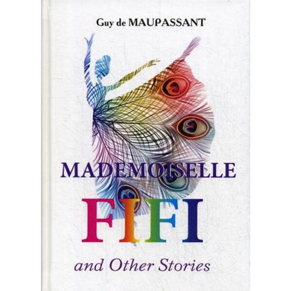 Foreign Language Book. Mademoiselle Fifi and Other Stories = Мадемуазель Фифи и другие рассказы: на английском языке. Maupassant G. D.