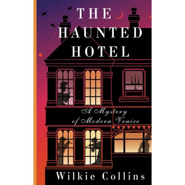 The Haunted Hotel: A Mystery of Modern Venice. Collins W.